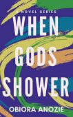 When Gods Shower (When OBIORA ANOZIE