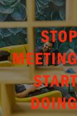 Stop Meeting Start Doing 