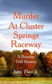 Murder at Cluster Springs John Theo Jr.