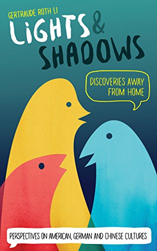 Lights & Shadows: Discoveries Away From Home: Perspectives on American, German and Chinese Cultures