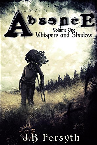 Absence   Volume One Whispers and Shadow
