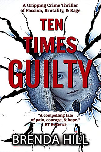 TEN TIMES GUILTY: A Gripping Crime Thriller of Passion, Brutality, and Rage