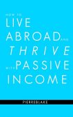 How to Live Abroad Pierre Blake