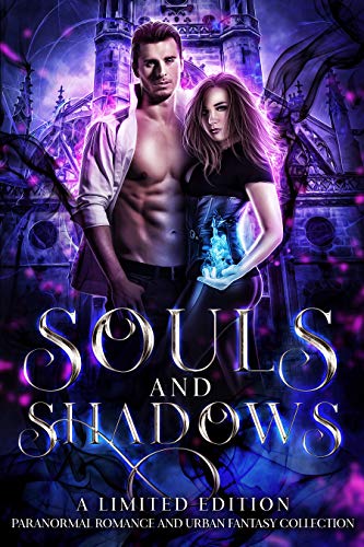 Souls and Shadows: A Limited Edition Paranormal Romance and Urban Fantasy Collection