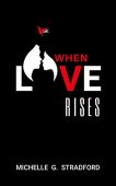 When Love Rises Michelle  Stradford
