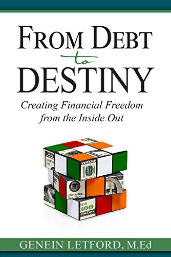 From Debt to Destiny: Creating Financial Freedom from the Inside Out