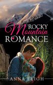 Rocky Mountain Romance Anna Leigh