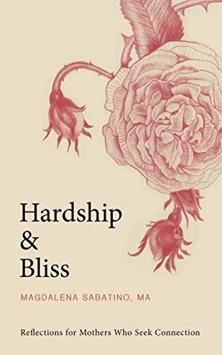 Hardship and Bliss Reflections Magdalena  Sabatino