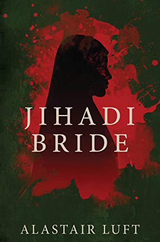 Jihadi Bride Alastair Luft