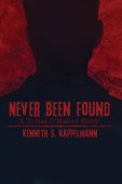 Never Been Found Kenneth S. Kappelman