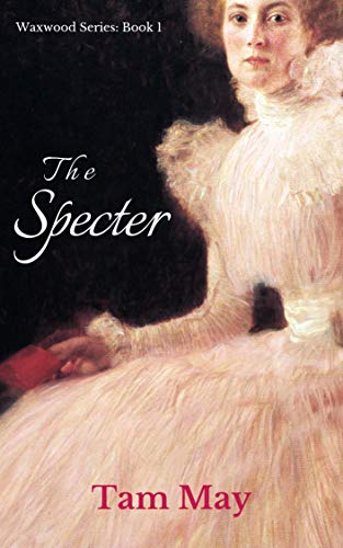 Specter (Waxwood Series Book Tam May