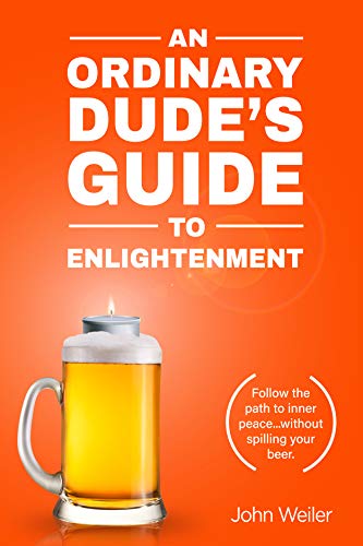 An Ordinary Dude's Guide to Enlightenment