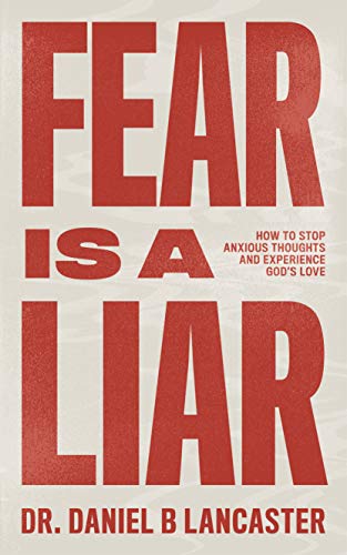 Fear is a Liar Daniel B Lancaster
