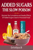 Added Sugars Slow Poison srividya bhaskara