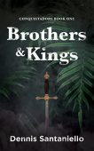 Brothers and Kings Conquistadors Dennis  Santaniello