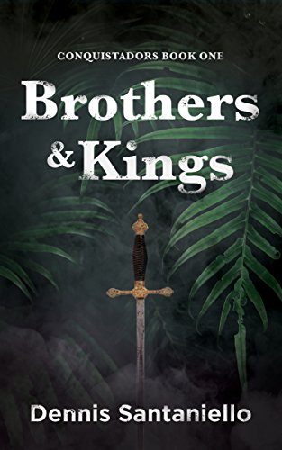 Brothers and Kings: Conquistadors Book1 