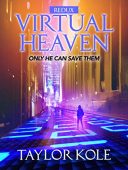 Virtual Heaven Redux Taylor Kole