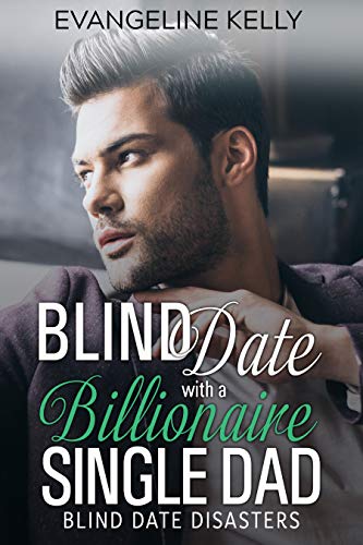 Blind Date with a Billionaire Single Dad