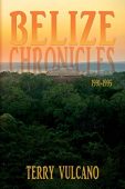 Belize Chronicles 1991-1995 Terry Vulcano