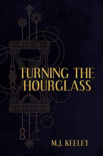 Turning the Hourglass M.J. Keeley