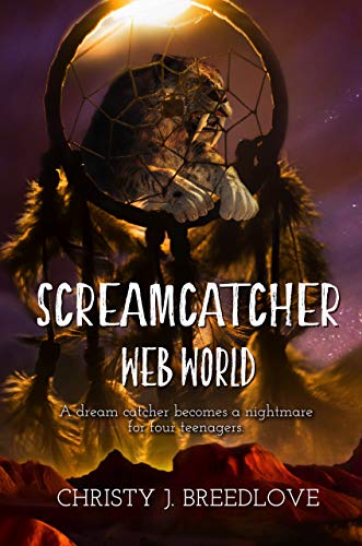 Screamcatcher Web World Christy J.  Breedlove