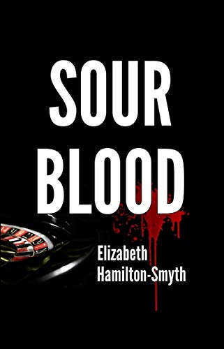 Sour Blood Elizabeth Hamilton-Smyth: A psychological suspense thriller with a shocking twist