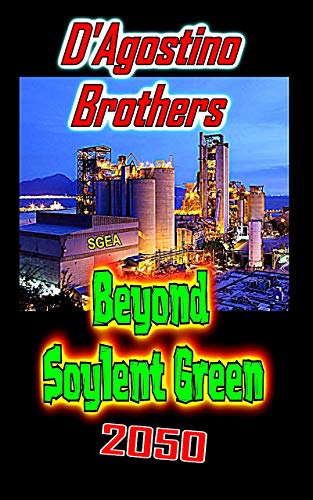 Beyond Soylent Green 2050 Michael and Danny D'Agostino