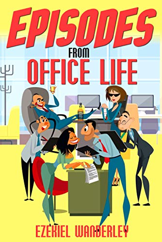 Episodes From Office Life Ezekiel Wanderley