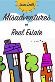 Misadventures in Real Estate Jason Smith