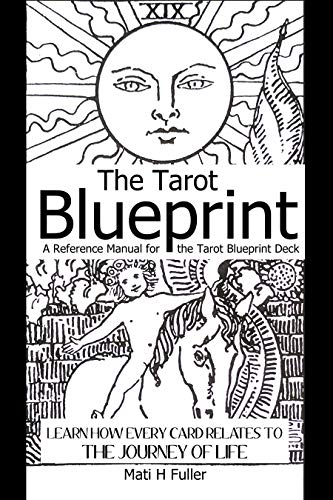 The Tarot Blueprint: Learn how every card relates to the journey of life