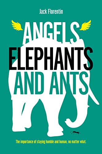 Angels Elephants and Ants Jack Florentin