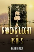 Raking Light from Ashes Relli Robinson
