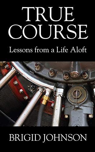 True Course - Lessons From a Life Aloft