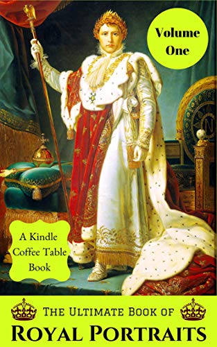 The Ultimate Book of Royal Portraits: Volume One by Douglas DeLong