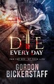 Die Every Day Gordon Bickerstaff