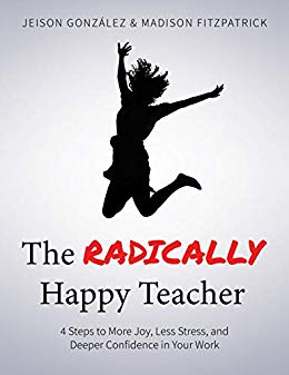 The Radically Happy Teacher