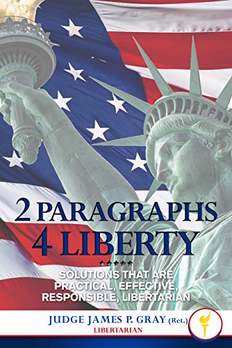 2 Paragraphs 4 Liberty: Solutions that are Practical, Effective, Responsible, Libertarian