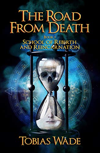 The Road From Death: School of Rebirth and Reincarnation