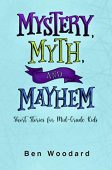 Mystery Myth and Mayhem Ben Woodard