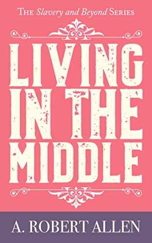 Living in the Middle A. Robert Allen