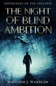 Night of Blind Ambition Malcolm J. Wardlaw