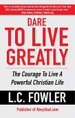 Dare To Live Greatly L.C. Fowler