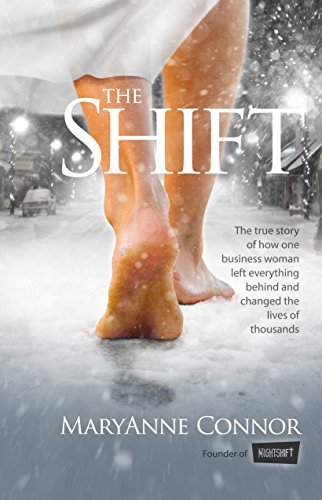 The Shift: The True Story Of How One Businesswoman Left Everything Behind And Changed The Lives Of Thousands