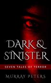 Dark&Sinister Seven Tales of Murray Peters