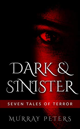 Dark & Sinister: Seven Tales of Terror