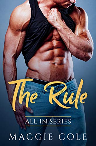 The Rule: All In Series Book 1 - A Billionaire Romance Love Story