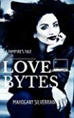 Love Bytes A Vampire's Mahogany SilverRain