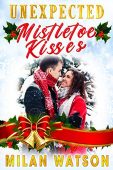 Unexpected Mistletoe Kisses Milan Watson