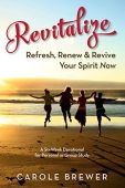 Revitalize Refresh&Revive Your Spirit Carole Brewer
