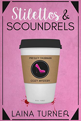 Stilettos & Scoundrels: A Presley Thurman Cozy Mystery Book 1